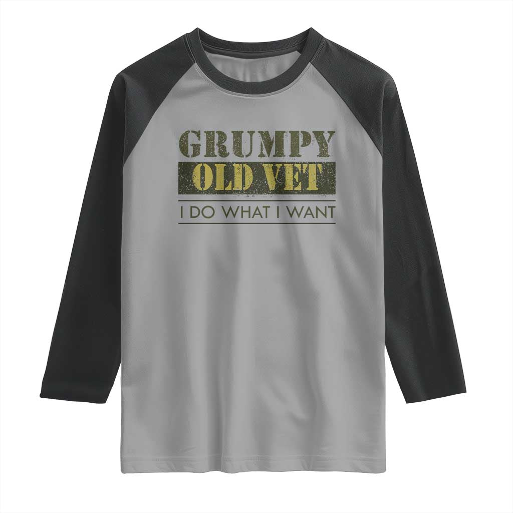 Funny Grumpy Old Vet I Do What I Want Raglan Shirt Military Veteran
