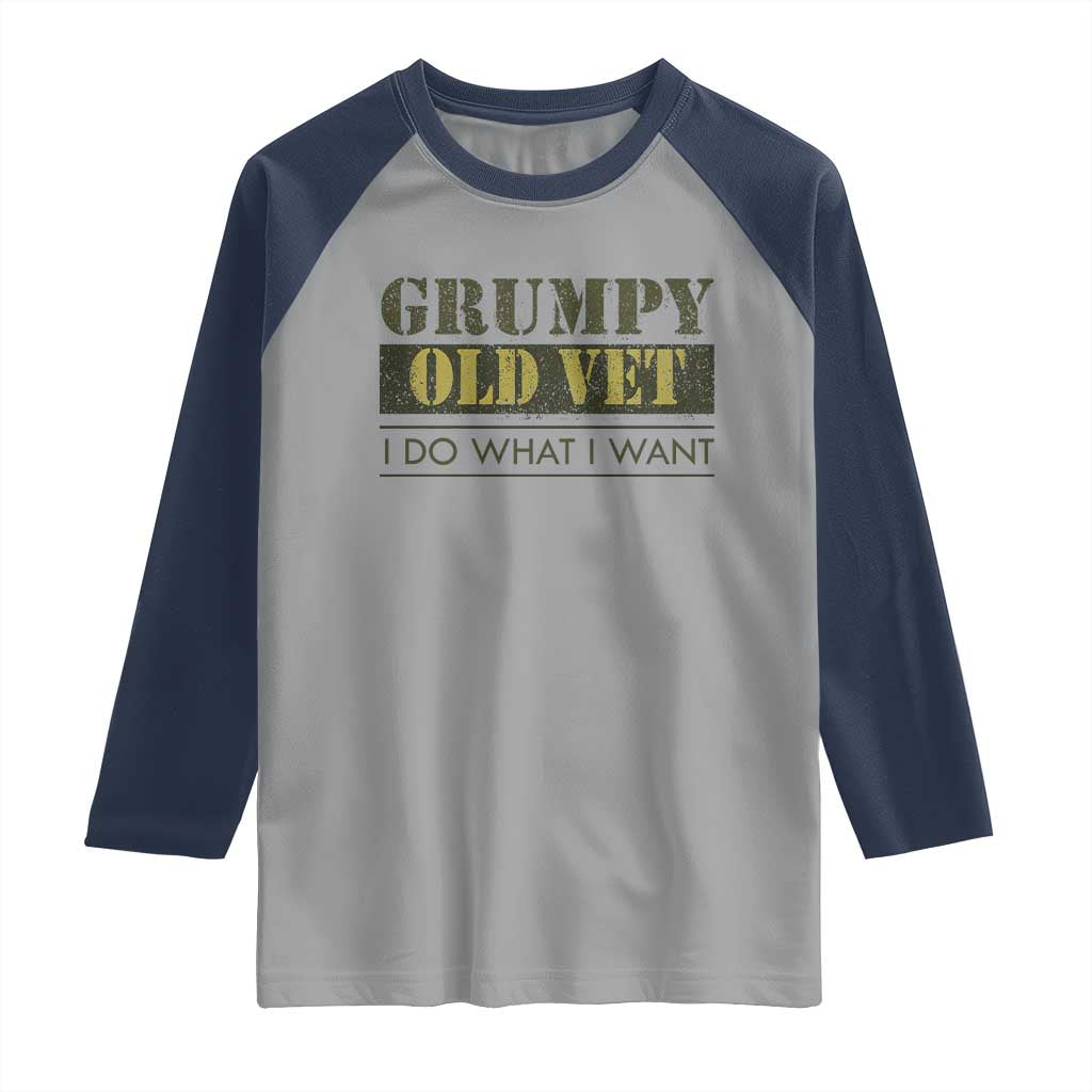 Funny Grumpy Old Vet I Do What I Want Raglan Shirt Military Veteran