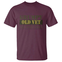 Funny Grumpy Old Vet I Do What I Want T Shirt Military Veteran