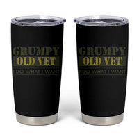 Funny Grumpy Old Vet I Do What I Want Tumbler Cup Military Veteran