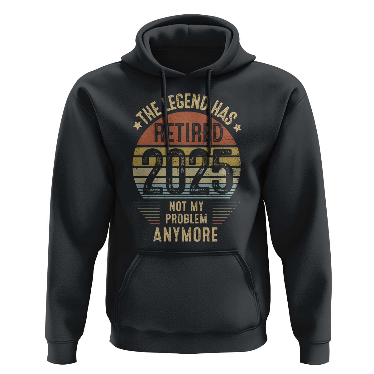 Funny The Legend Has Retired 2025 Not My Problem Hoodie Vintage Retro Sunset