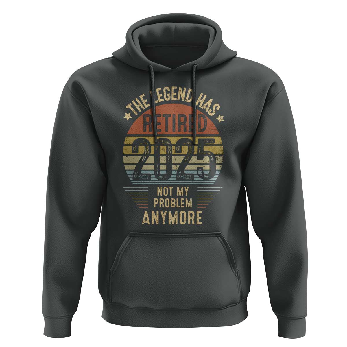 Funny The Legend Has Retired 2025 Not My Problem Hoodie Vintage Retro Sunset