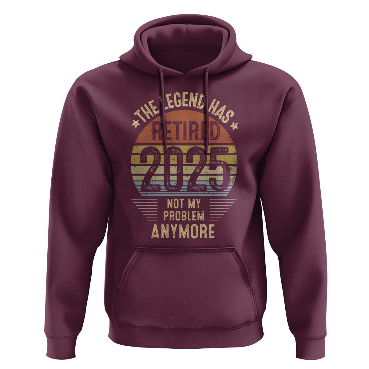 Funny The Legend Has Retired 2025 Not My Problem Hoodie Vintage Retro Sunset