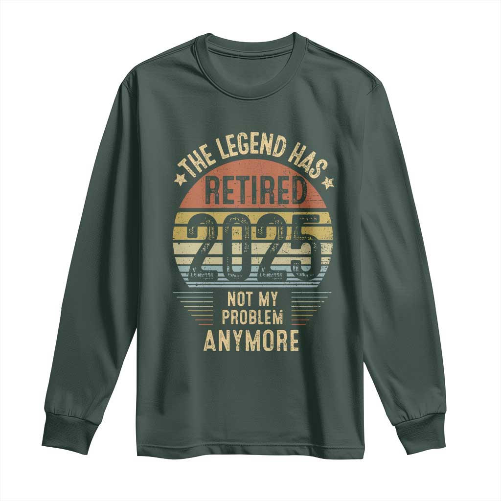 Funny The Legend Has Retired 2025 Not My Problem Long Sleeve Shirt Vintage Retro Sunset