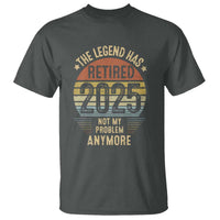 Funny The Legend Has Retired 2025 Not My Problem T Shirt Vintage Retro Sunset