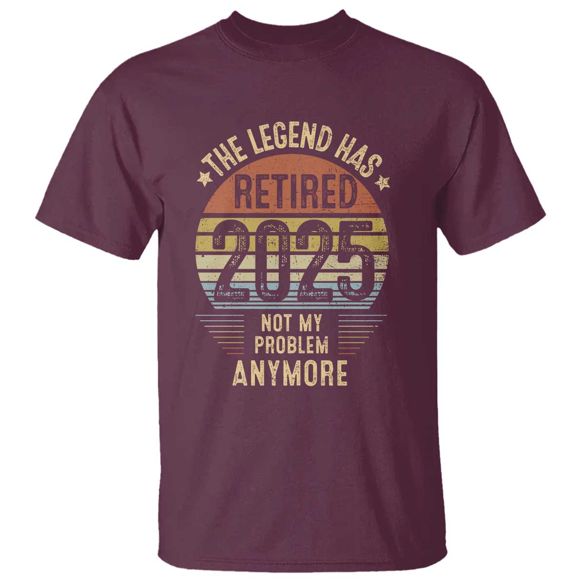 Funny The Legend Has Retired 2025 Not My Problem T Shirt Vintage Retro Sunset
