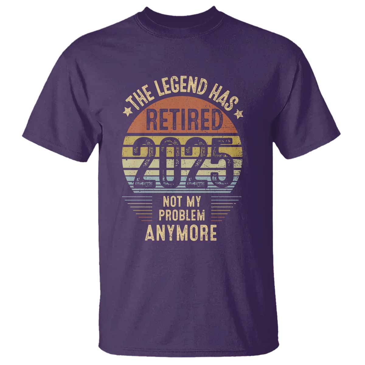 Funny The Legend Has Retired 2025 Not My Problem T Shirt Vintage Retro Sunset