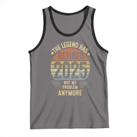Funny The Legend Has Retired 2025 Not My Problem Tank Top Vintage Retro Sunset