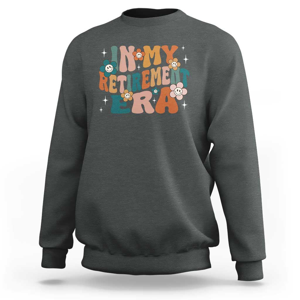 Funny In My Retirement Era Sweatshirt Retired 2025 Retro Flower