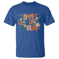 Funny In My Retirement Era T Shirt Retired 2025 Retro Flower