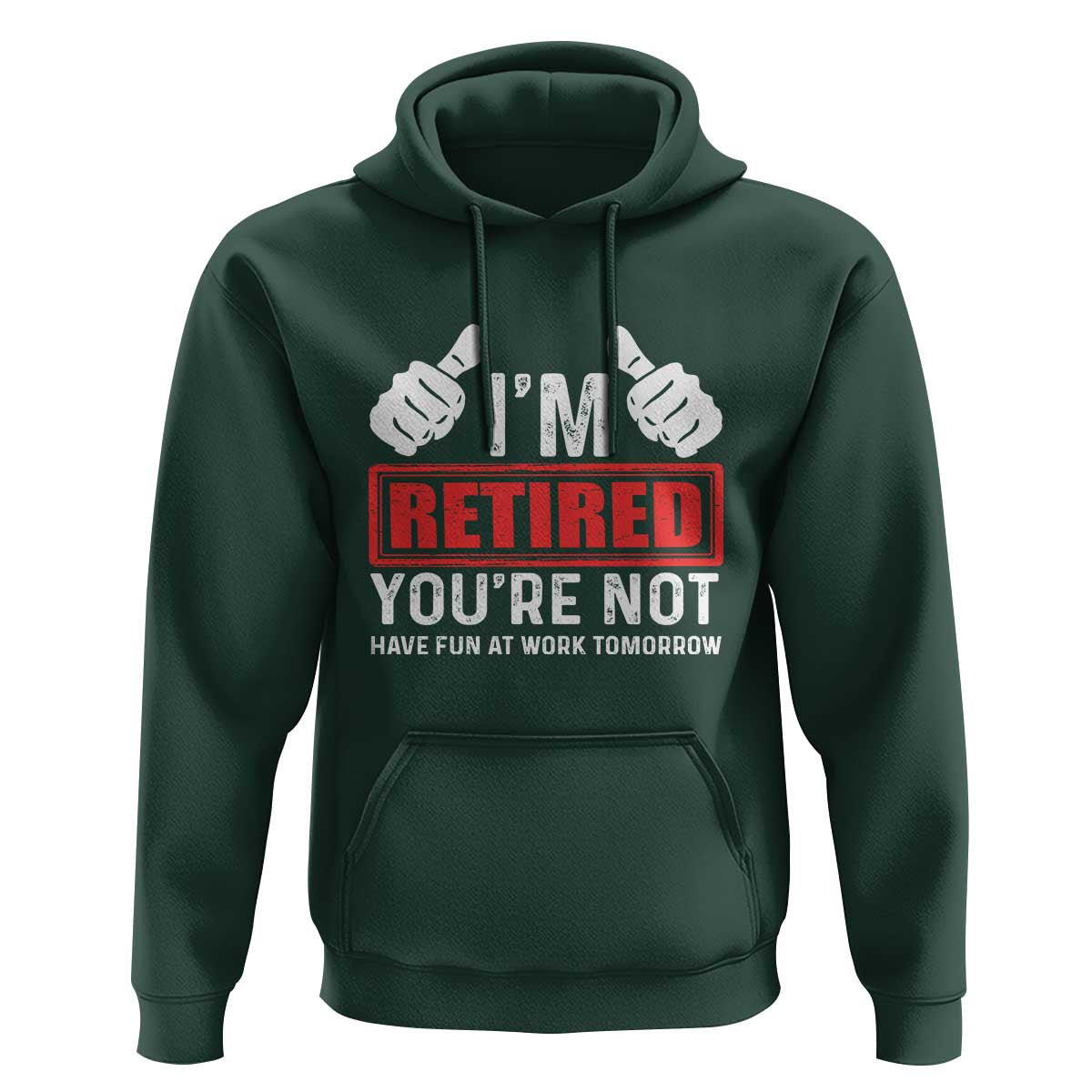 Funny Retirement I'm Retired You're Not Have Fun At Work Tomorrow Hoodie