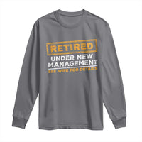 Funny Retirement Long Sleeve Shirt Retired Under New Management See Wife For Details