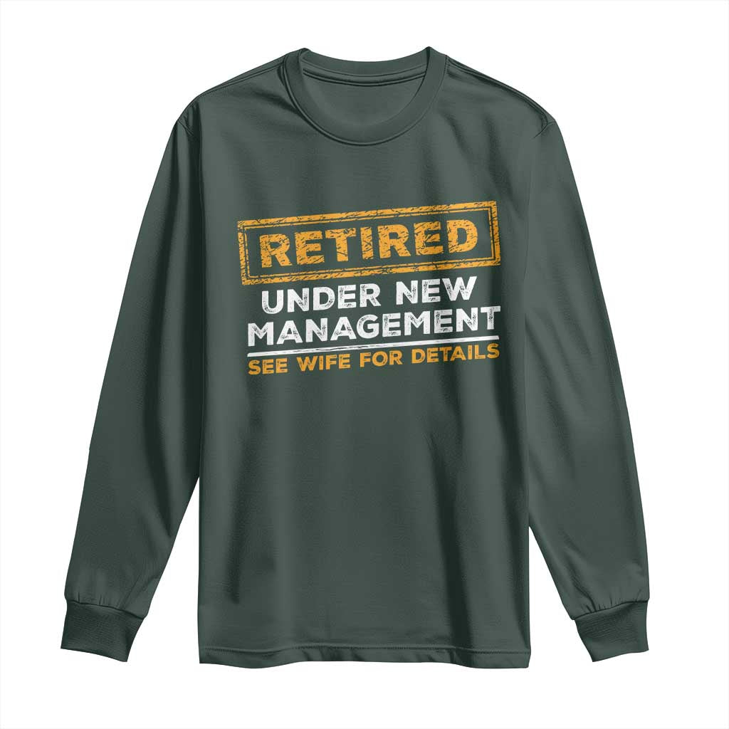 Funny Retirement Long Sleeve Shirt Retired Under New Management See Wife For Details