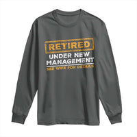 Funny Retirement Long Sleeve Shirt Retired Under New Management See Wife For Details