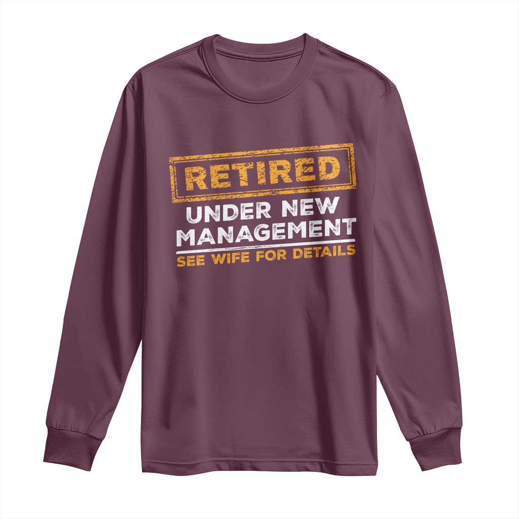 Funny Retirement Long Sleeve Shirt Retired Under New Management See Wife For Details