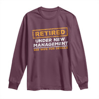 Funny Retirement Long Sleeve Shirt Retired Under New Management See Wife For Details