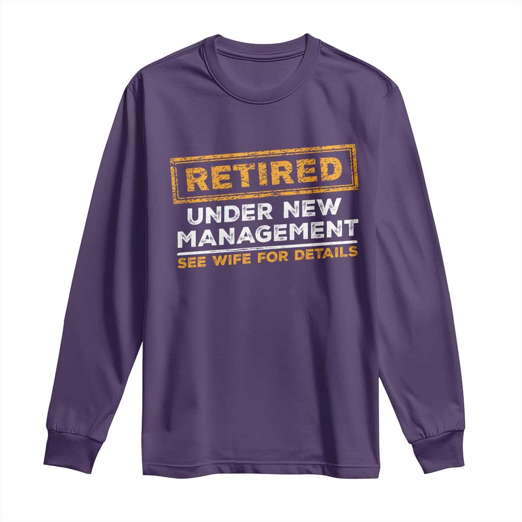 Funny Retirement Long Sleeve Shirt Retired Under New Management See Wife For Details