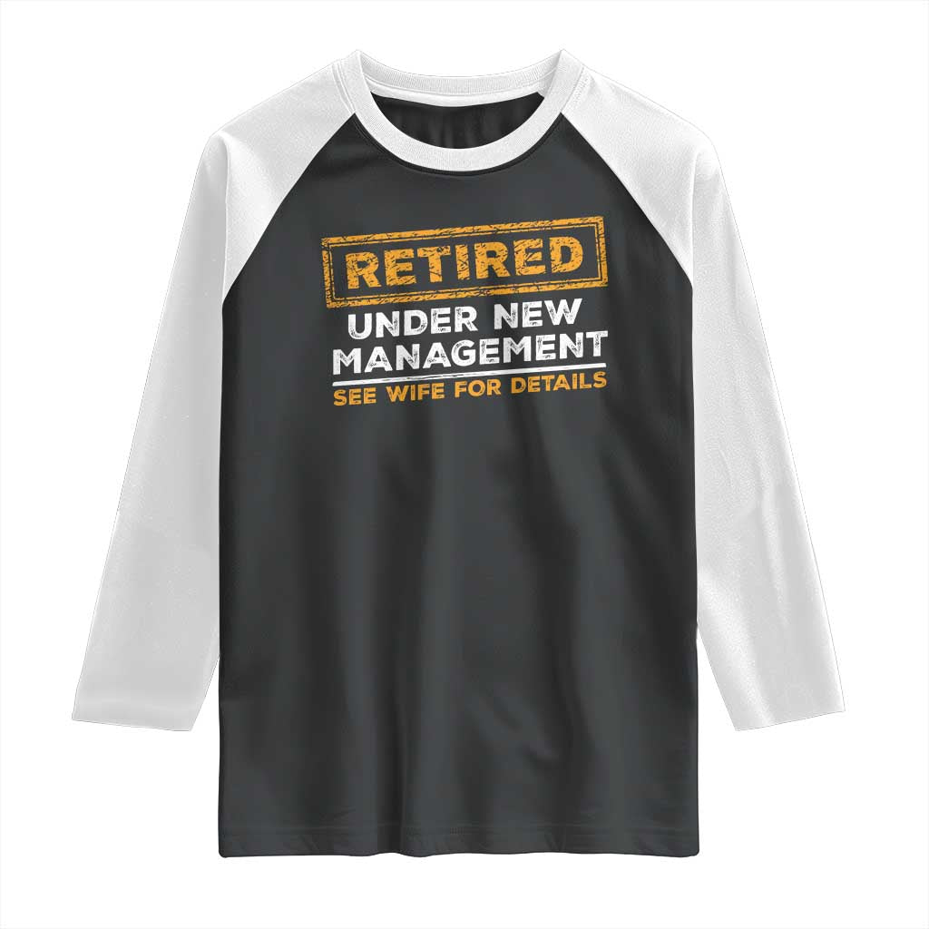 Funny Retirement Raglan Shirt Retired Under New Management See Wife For Details