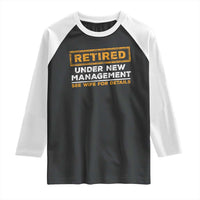 Funny Retirement Raglan Shirt Retired Under New Management See Wife For Details