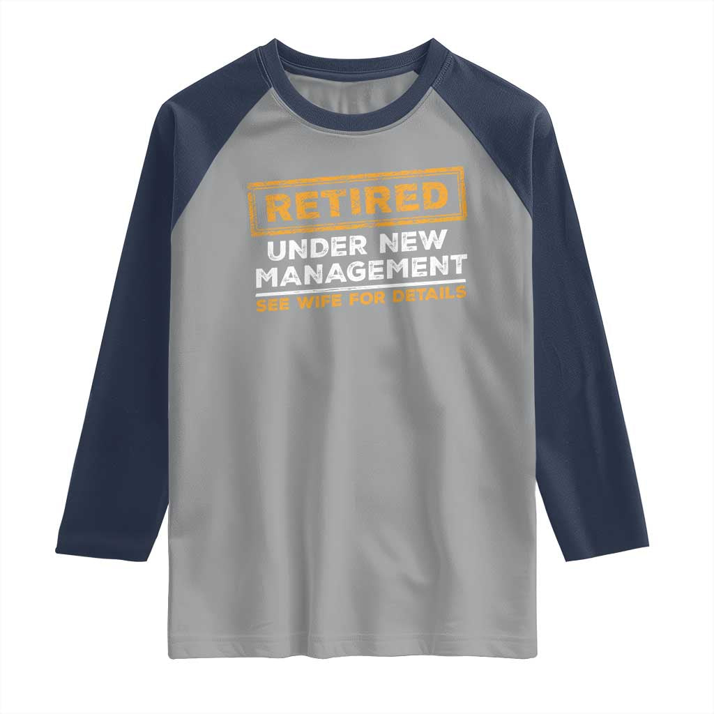 Funny Retirement Raglan Shirt Retired Under New Management See Wife For Details