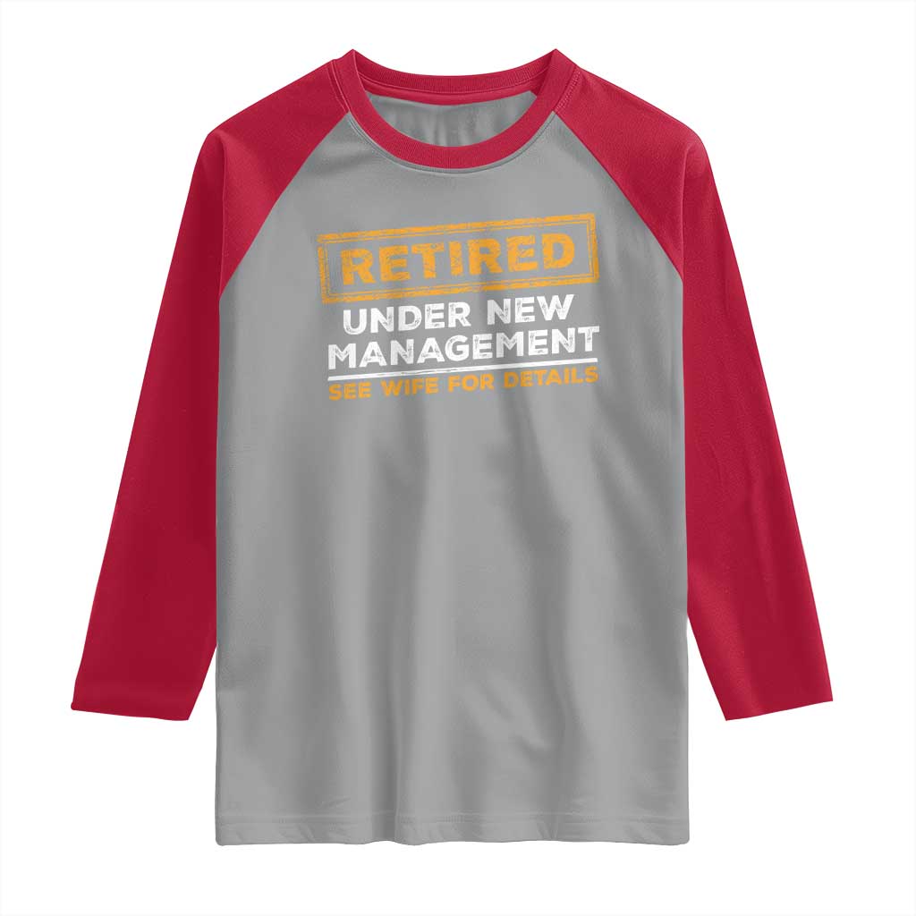 Funny Retirement Raglan Shirt Retired Under New Management See Wife For Details
