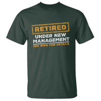 Funny Retirement T Shirt Retired Under New Management See Wife For Details
