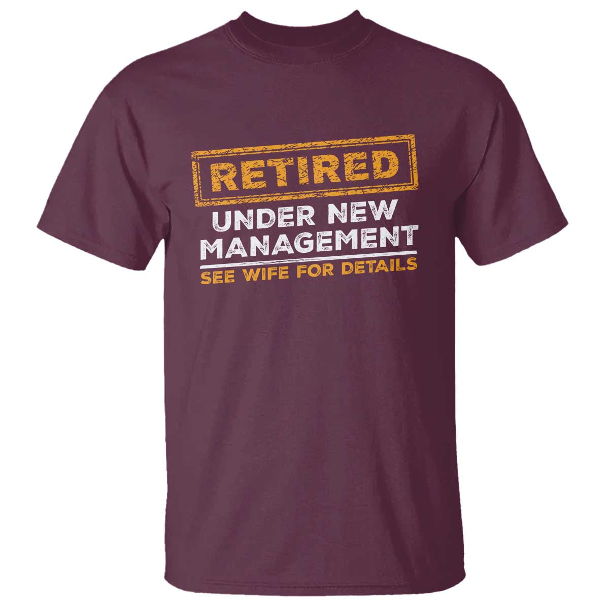 Funny Retirement T Shirt Retired Under New Management See Wife For Details