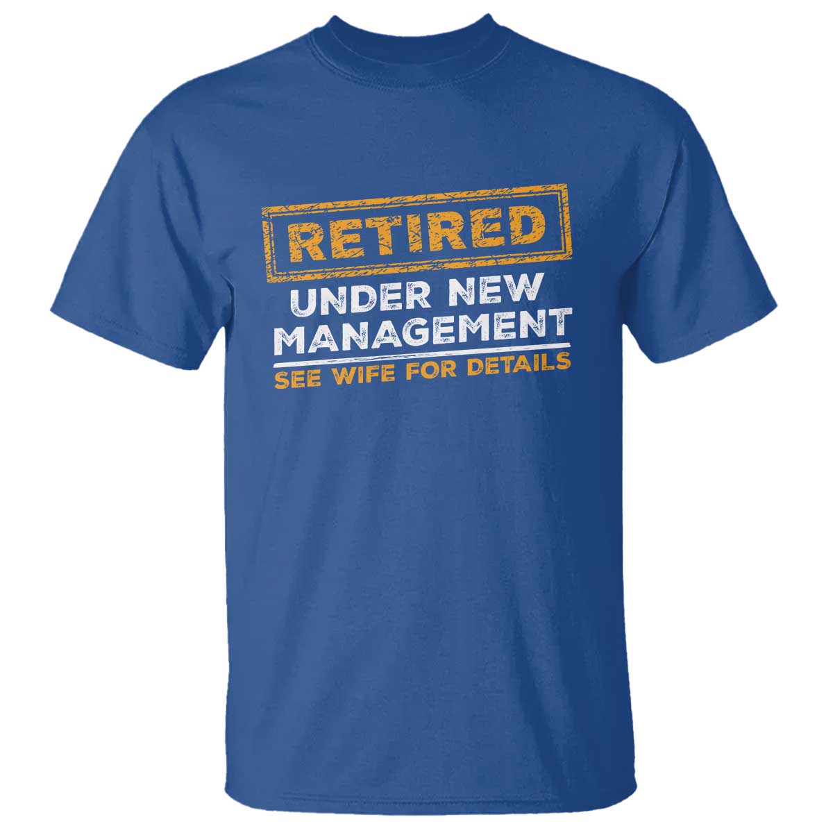 Funny Retirement T Shirt Retired Under New Management See Wife For Details