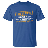 Funny Retirement T Shirt Retired Under New Management See Wife For Details