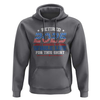 Funny Retirement Hoodie Retired 2025 I Worked My Whole Life For This Shirt USA Flag