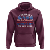 Funny Retirement Hoodie Retired 2025 I Worked My Whole Life For This Shirt USA Flag