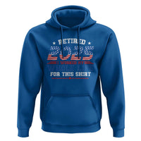 Funny Retirement Hoodie Retired 2025 I Worked My Whole Life For This Shirt USA Flag