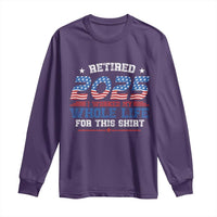 Funny Retirement Long Sleeve Shirt Retired 2025 I Worked My Whole Life For This Shirt USA Flag