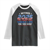 Funny Retirement Raglan Shirt Retired 2025 I Worked My Whole Life For This Shirt USA Flag