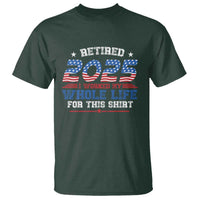 Funny Retirement T Shirt Retired 2025 I Worked My Whole Life For This Shirt USA Flag