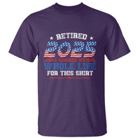 Funny Retirement T Shirt Retired 2025 I Worked My Whole Life For This Shirt USA Flag