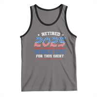 Funny Retirement Tank Top Retired 2025 I Worked My Whole Life For This Shirt USA Flag