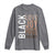 Black Love Joy Excellence Pride History Long Sleeve Shirt Proud African American
