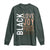Black Love Joy Excellence Pride History Long Sleeve Shirt Proud African American