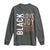 Black Love Joy Excellence Pride History Long Sleeve Shirt Proud African American