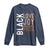Black Love Joy Excellence Pride History Long Sleeve Shirt Proud African American