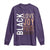 Black Love Joy Excellence Pride History Long Sleeve Shirt Proud African American
