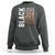 Black Love Joy Excellence Pride History Sweatshirt Proud African American