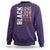 Black Love Joy Excellence Pride History Sweatshirt Proud African American