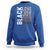 Black Love Joy Excellence Pride History Sweatshirt Proud African American