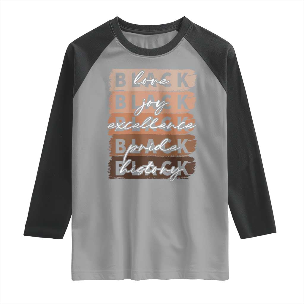 Black Love Joy Excellence Pride History Raglan Shirt Proud African American Melanin Brush Stroke