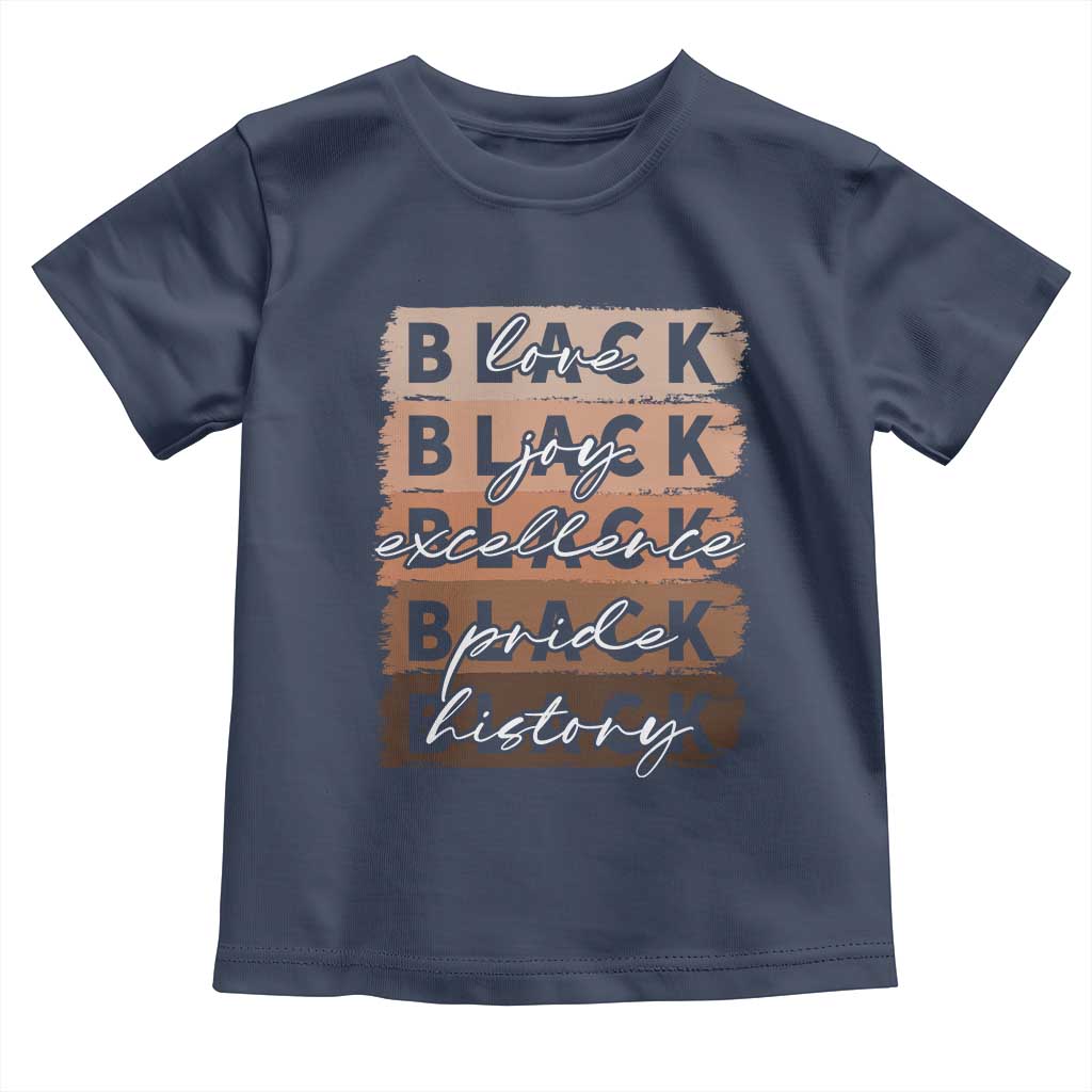Black Love Joy Excellence Pride History Toddler T Shirt Proud African American Melanin Brush Stroke