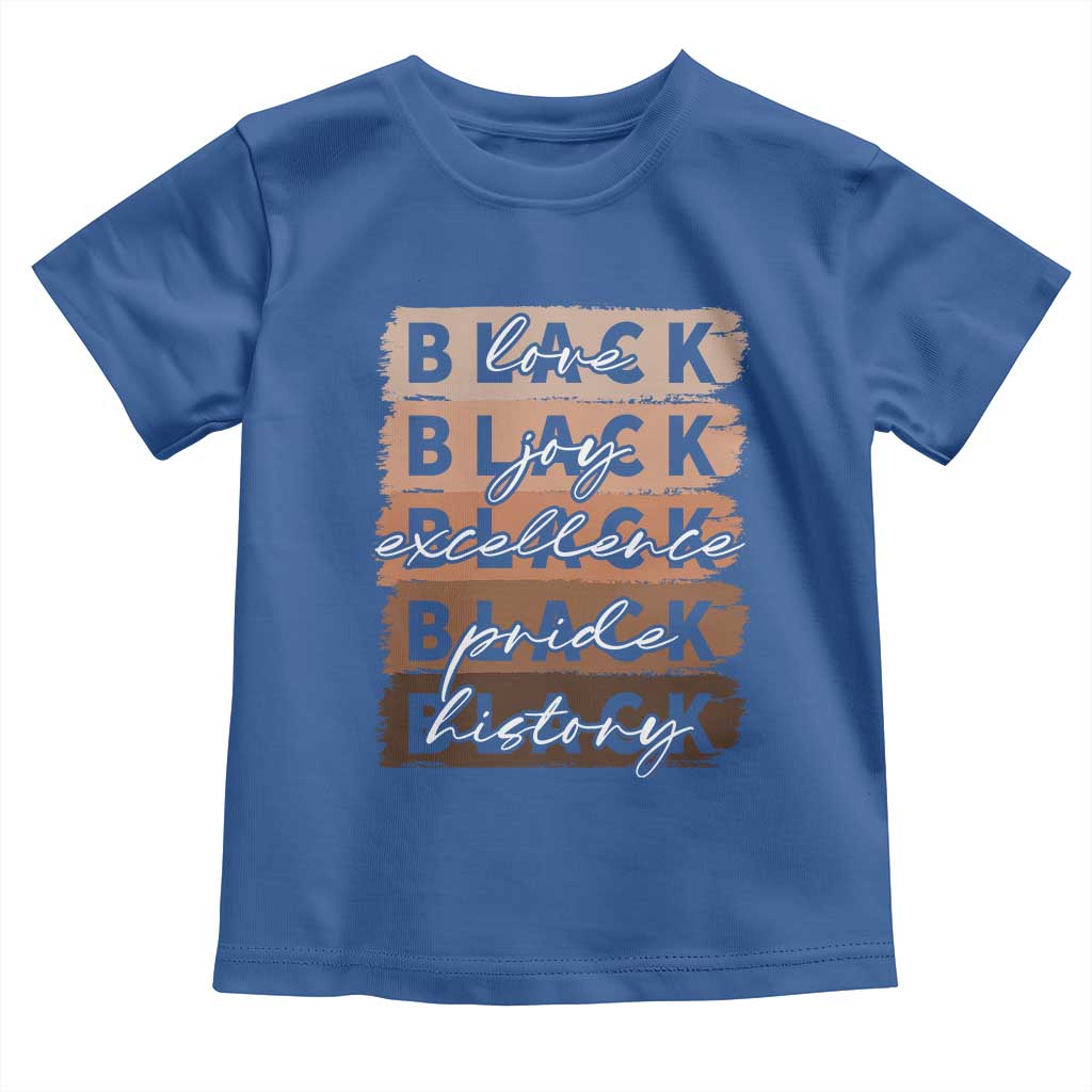 Black Love Joy Excellence Pride History Toddler T Shirt Proud African American Melanin Brush Stroke