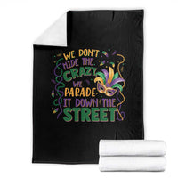 We Dont Hide The Crazy We Parade It Down The Street Mardi Gras Throw Blanket