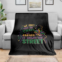 We Dont Hide The Crazy We Parade It Down The Street Mardi Gras Throw Blanket